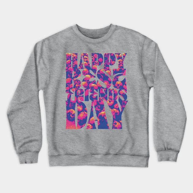 Happy best friends day Crewneck Sweatshirt by SBSTN